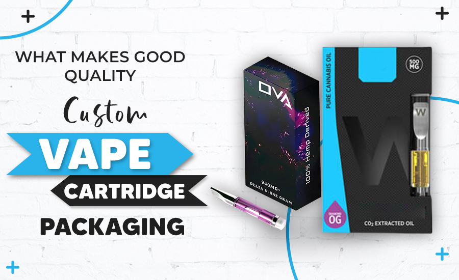 What Makes Good Quality Vape Cartridge Packaging Important?